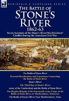 The Battle of Stone's River,1862-3: Seven Accounts of the Stone's River/Murfreesboro Conflict During the American Civil War