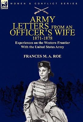 Army Letters From an Officer's Wife, 1871-1888: Experiences on the Western Frontier With the United States Army