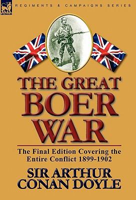 The Great Boer War: The Final Edition Covering the Entire Conflict 1899-1902