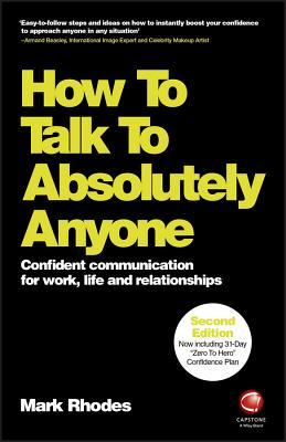 How to Talk to Absolutely Anyone: Confident Communication for Work, Life and Relationships