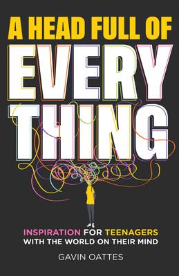 A Head Full of Everything: Inspiration for Teenagers with the World on Their Mind