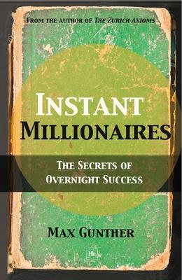 Instant Millionaires: The Secrets of Overnight Success