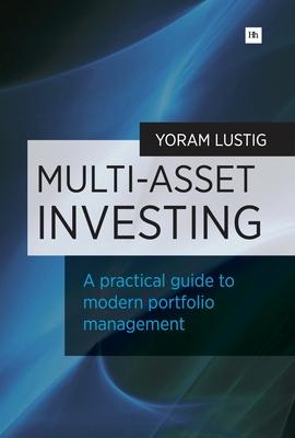 Multi-Asset Investing: A Practical Guide to Modern Portfolio Management