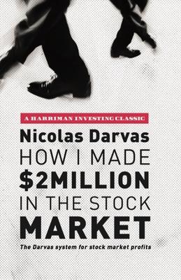 How I Made $2 Million in the Stock Market: The Darvas System for Stock Market Profits