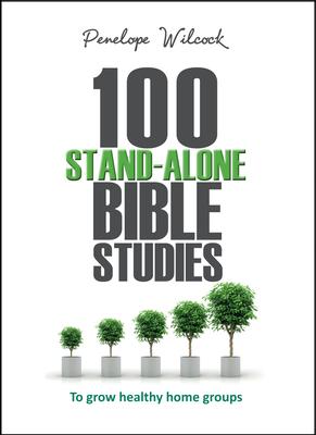 100 Stand-Alone Bible Studies: To Grow Healthy Home Groups