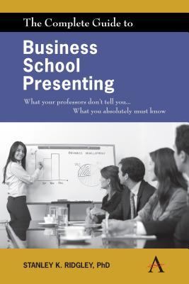 The Complete Guide to Business School Presenting: What Your Professors Don't Tell You... What You Absolutely Must Know Subscription