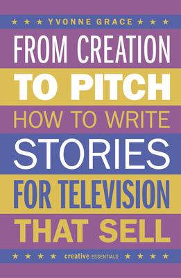 From Creation to Pitch: How to Write Stories for Television That Sell