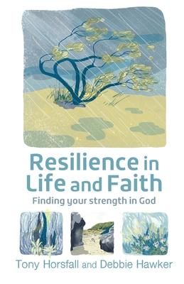 Resilience in Life and Faith: Finding your strength in God