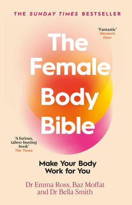 The Female Body Bible: A Revolution in Women's Health and Fitness