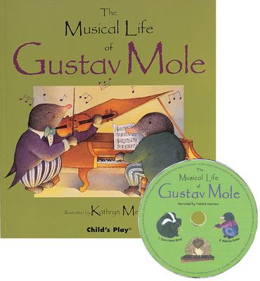 The Musical Life of Gustav Mole [With CD]