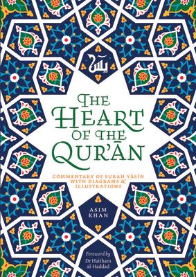 The Heart of the Qur'an: Commentary on Surah Yasin with Diagrams and Illustrations