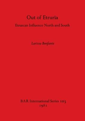 Out of Etruria: Etruscan Influence North and South