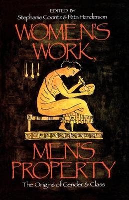 Women's Work, Men's Property: The Origins of Gender and Class