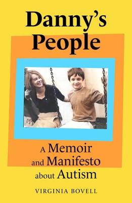 Danny's People: A Memoir and Manifesto about Autism