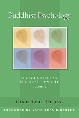 Buddhist Psychology: The Foundation of Buddhist Thought, Volume 3