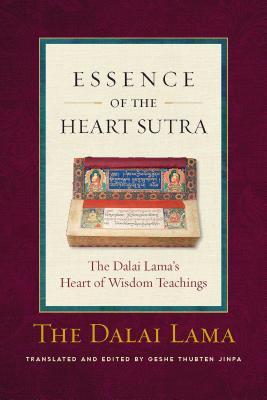 The Essence of the Heart Sutra: The Dalai Lama's Heart of Wisdom Teachings