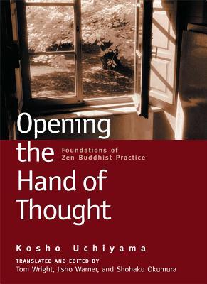 Opening the Hand of Thought: Foundations of Zen Buddhist Practice