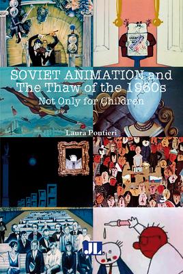 Soviet Animation and the Thaw of the 1960s: Not Only for Children