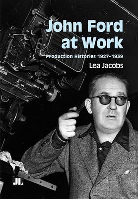 John Ford at Work: Production Histories 1927-1939 Subscription