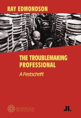 Ray Edmondson: The Troublemaking Professional: A Festschrift Subscription