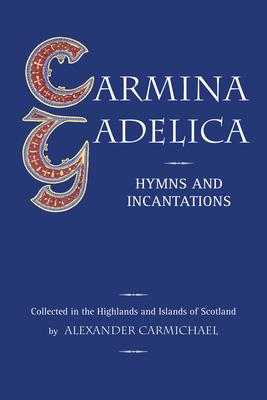 Carmina Gadelica: Hymns and Incantations