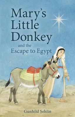 Mary's Little Donkey and the Escape to Egypt