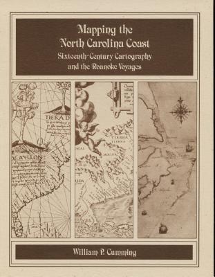 Mapping the NC Coast: Sixteenth-Century Cartography and the Roanoke Voyages