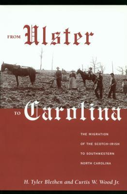 From Ulster to Carolina: The Migration of the Scotch-Irish to Southwestern North Carolina