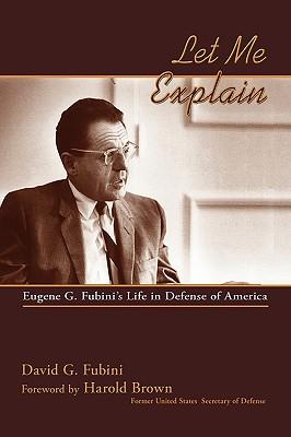 Let Me Explain: Eugene G. Fubini's Life in Defense of America