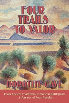 Four Trails to Valor: From Ancient Footprints to Modern Battlefields, A Journey of Four Peoples