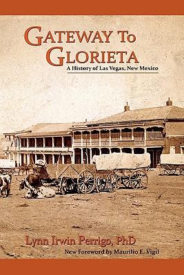 Gateway to Glorieta: A History of Las Vegas, New Mexico