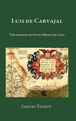 Luis de Carvajal: The Origins of Nuevo Reino de Leon