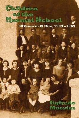 Children of the Normal School: 60 Years in El Rito, 1909-1969