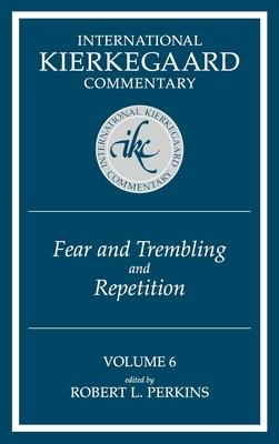 International Kierkegaard Commentary Volume 6: Fear and Trembling and Repetition