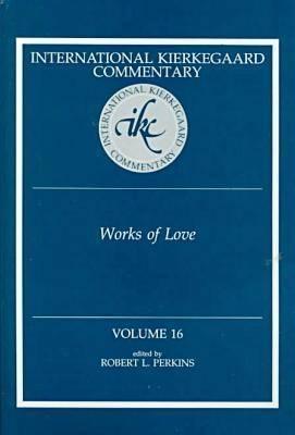 International Kierkegaard Commentaty Volume 16: Works of Love