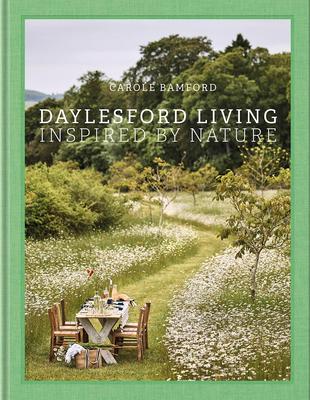 Daylesford Living: Inspired by Nature: Organic Lifestyle in the Cotswolds