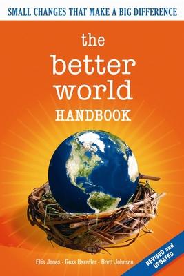 The Better World Handbook: Small Changes That Make a Big Difference