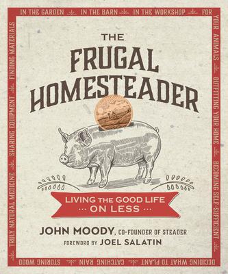 The Frugal Homesteader: Living the Good Life on Less