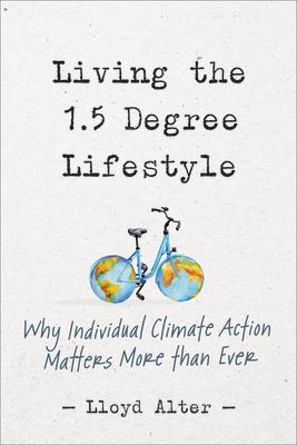 Living the 1.5 Degree Lifestyle: Why Individual Climate Action Matters More Than Ever