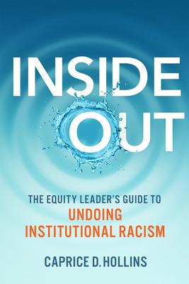 Inside Out: The Equity Leader's Guide to Undoing Institutional Racism