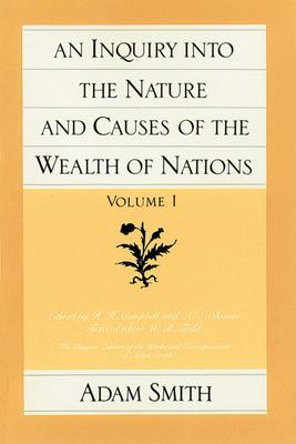 An Inquiry Into the Nature and Causes of the Wealth of Nations (Vol. 1)