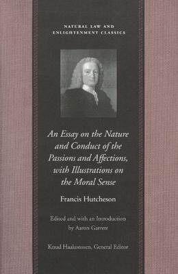 An Essay on the Nature and Conduct of the Passions and Affections, with Illustrations on the Moral Sense