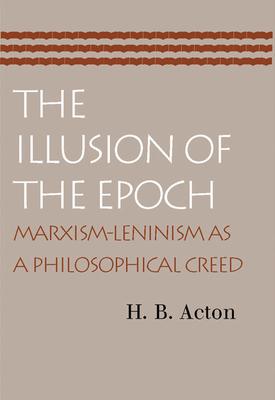 The Illusion of the Epoch: Marxism-Leninism as a Philosophical Creed