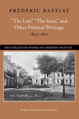 "The Law," "The State," and Other Political Writings, 1843-1850