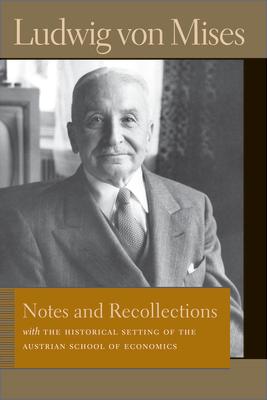 Notes and Recollections: With the Historical Setting of the Austrian School of Economics