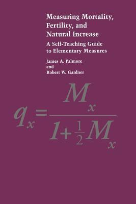 Measuring Mortality, Fertility, and Natural Increase: A Self-Teaching Guide to Elementary Measures