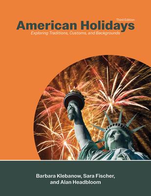 American Holidays: Exploring Traditions, Customs, and Backgrounds