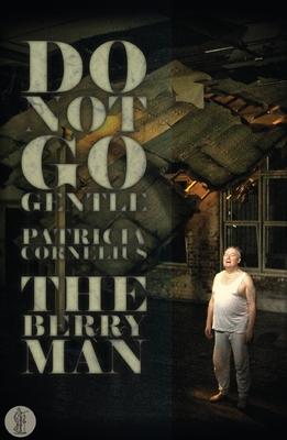 Do Not Go Gentle... and The Berry Man: Two plays