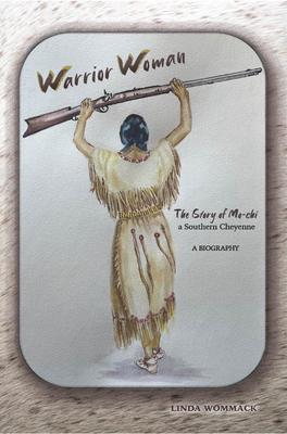 Warrior Woman: The Story of Mo-CHI a Southern Cheyenne