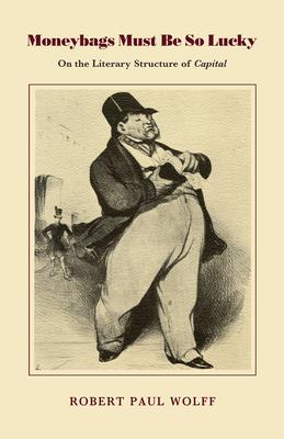 Moneybags Must Be So Lucky: On the Literary Structure of Capital